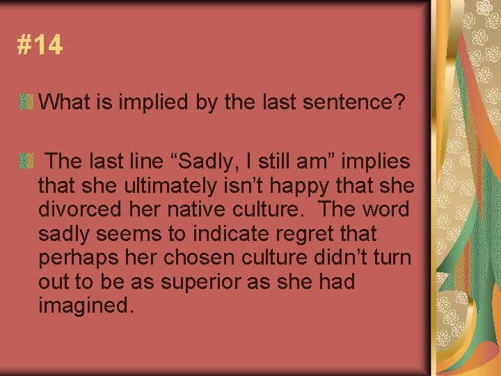 #14 What is implied by the last sentence? The last line “Sadly, I still