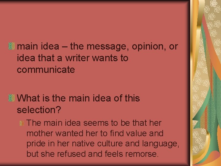 main idea – the message, opinion, or idea that a writer wants to communicate