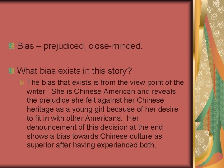 Bias – prejudiced, close-minded. What bias exists in this story? The bias that exists
