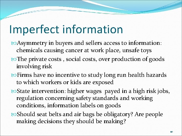 Imperfect information Asymmetry in buyers and sellers access to information: chemicals causing cancer at