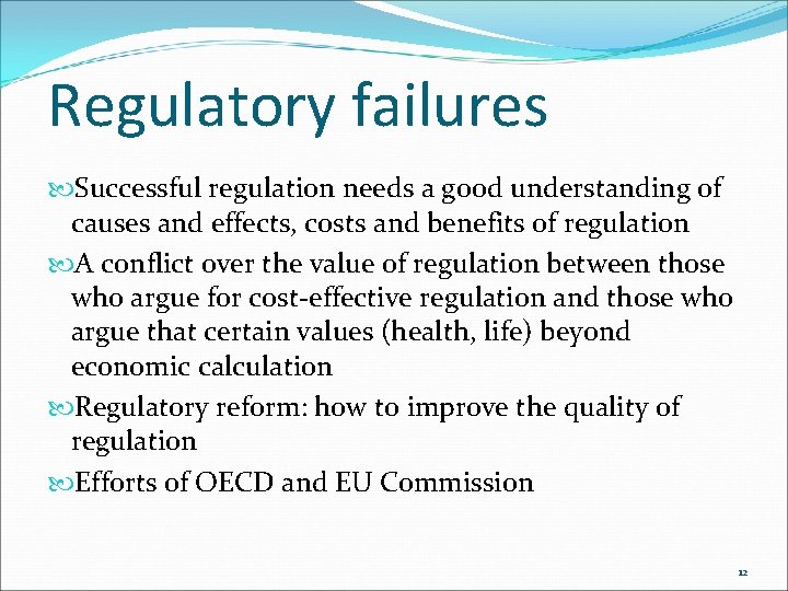 Regulatory failures Successful regulation needs a good understanding of causes and effects, costs and