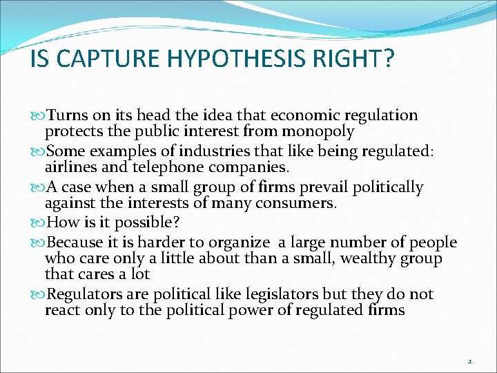 IS CAPTURE HYPOTHESIS RIGHT? Turns on its head the idea that economic regulation protects