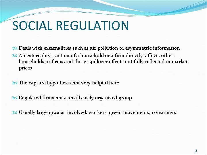 SOCIAL REGULATION Deals with externalities such as air pollution or asymmetric information An externality