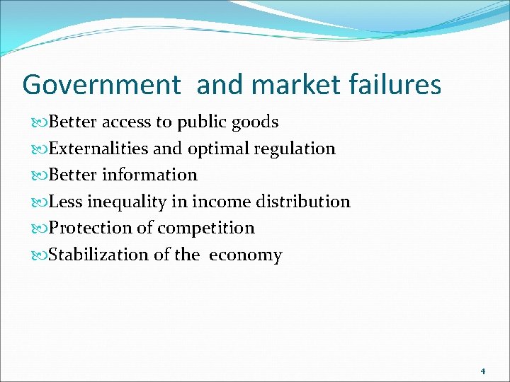 Government and market failures Better access to public goods Externalities and optimal regulation Better