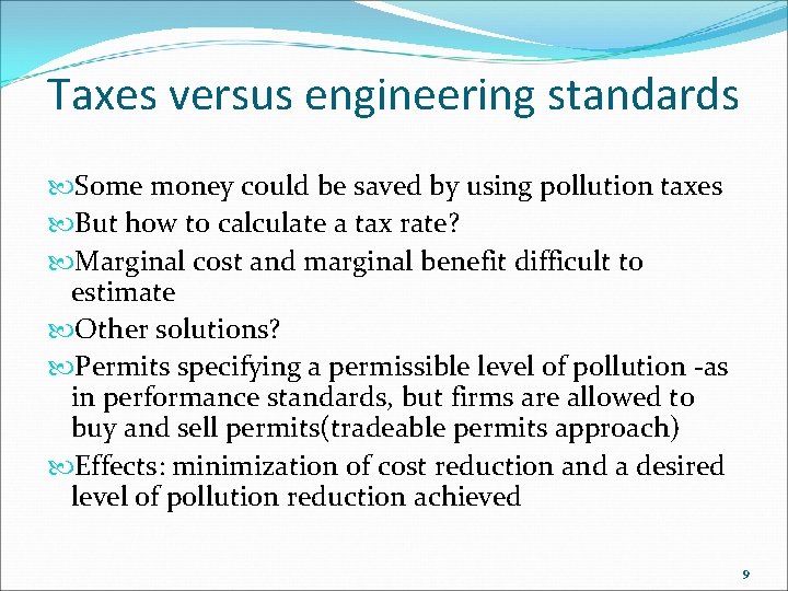 Taxes versus engineering standards Some money could be saved by using pollution taxes But