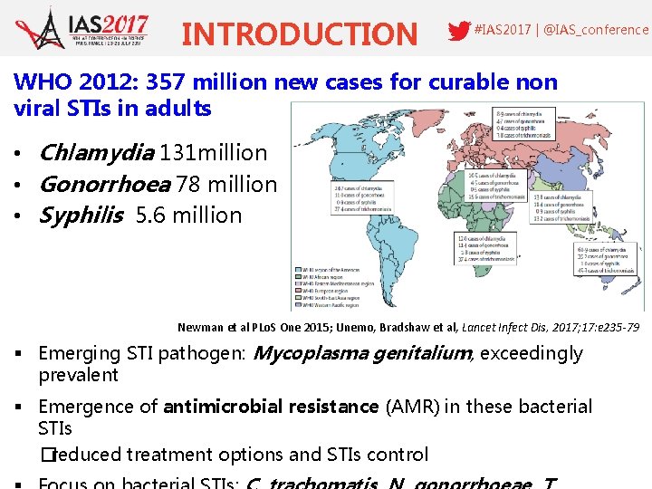 INTRODUCTION #IAS 2017 | @IAS_conference WHO 2012: 357 million new cases for curable non