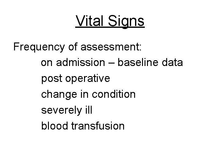 Vital Signs Frequency of assessment: on admission – baseline data post operative change in
