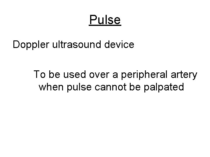 Pulse Doppler ultrasound device To be used over a peripheral artery when pulse cannot