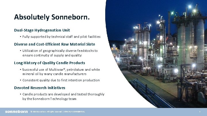 Absolutely Sonneborn. Dual-Stage Hydrogenation Unit • Fully supported by technical staff and pilot facilities