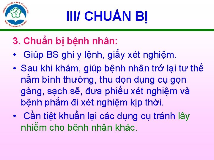 III/ CHUẨN BỊ 3. Chuẩn bị bệnh nhân: • Giúp BS ghi y lệnh,