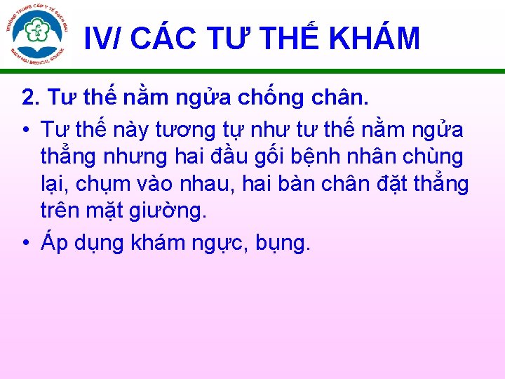 IV/ CÁC TƯ THẾ KHÁM 2. Tư thế nằm ngửa chống chân. • Tư