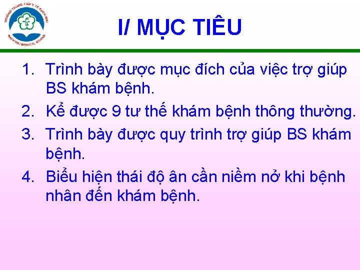 I/ MỤC TIÊU 1. Trình bày được mục đích của việc trợ giúp BS