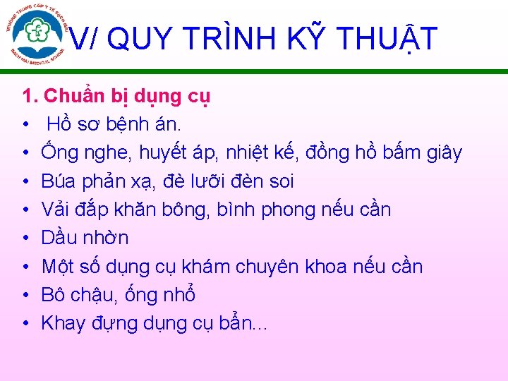 V/ QUY TRÌNH KỸ THUẬT 1. Chuẩn bị dụng cụ • Hồ sơ bệnh