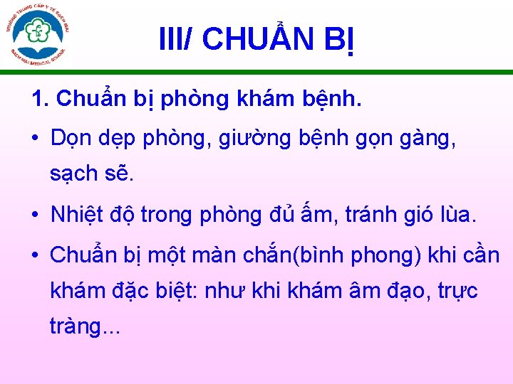 III/ CHUẨN BỊ 1. Chuẩn bị phòng khám bệnh. • Dọn dẹp phòng, giường