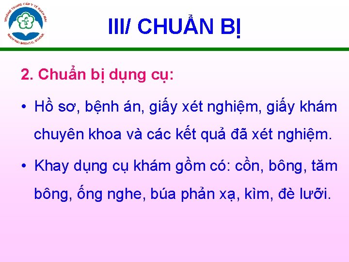 III/ CHUẨN BỊ 2. Chuẩn bị dụng cụ: • Hồ sơ, bệnh án, giấy