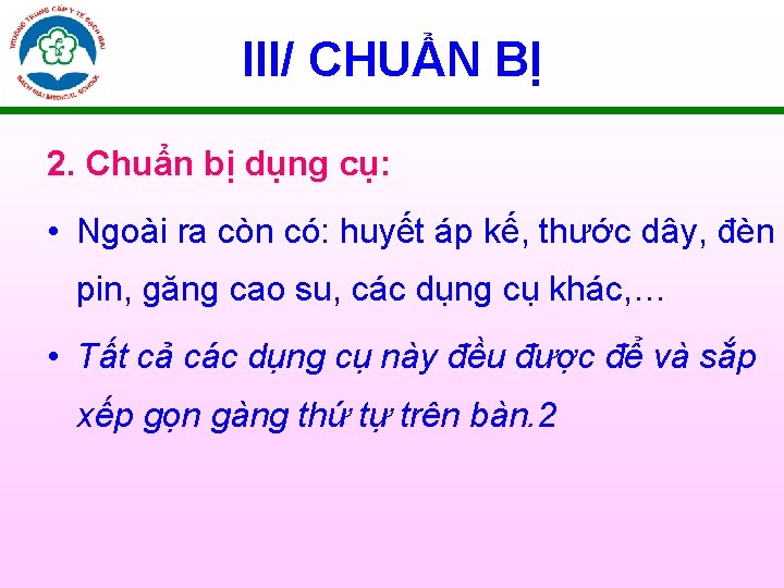 III/ CHUẨN BỊ 2. Chuẩn bị dụng cụ: • Ngoài ra còn có: huyết