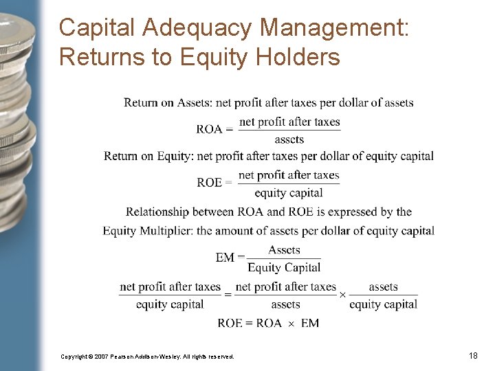 Capital Adequacy Management: Returns to Equity Holders Copyright © 2007 Pearson Addison-Wesley. All rights