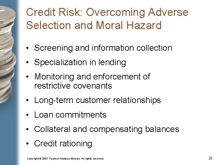 Credit Risk: Overcoming Adverse Selection and Moral Hazard • Screening and information collection •