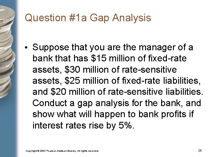 Question #1 a Gap Analysis • Suppose that you are the manager of a