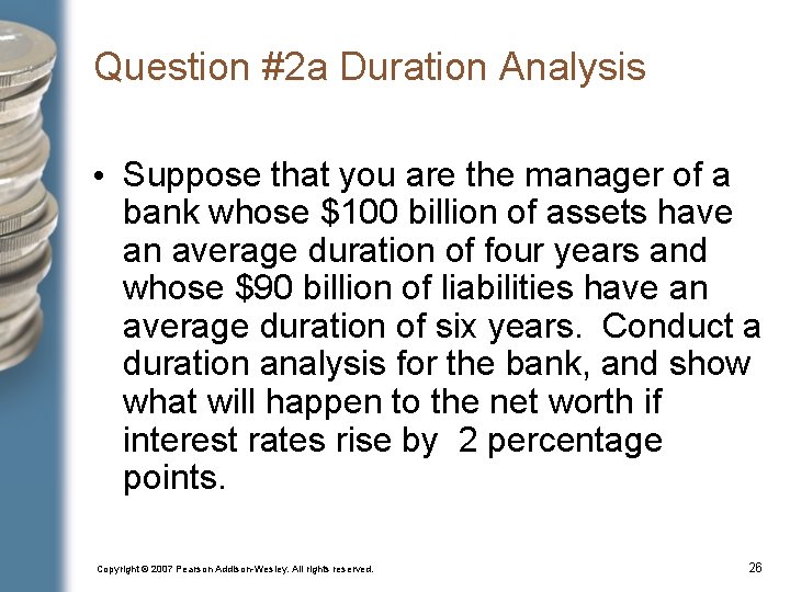 Question #2 a Duration Analysis • Suppose that you are the manager of a