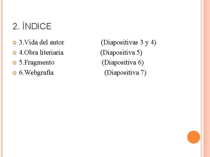 2. ÍNDICE 3. Vida del autor (Diapositivas 3 y 4) 4. Obra literiaria (Diapositiva