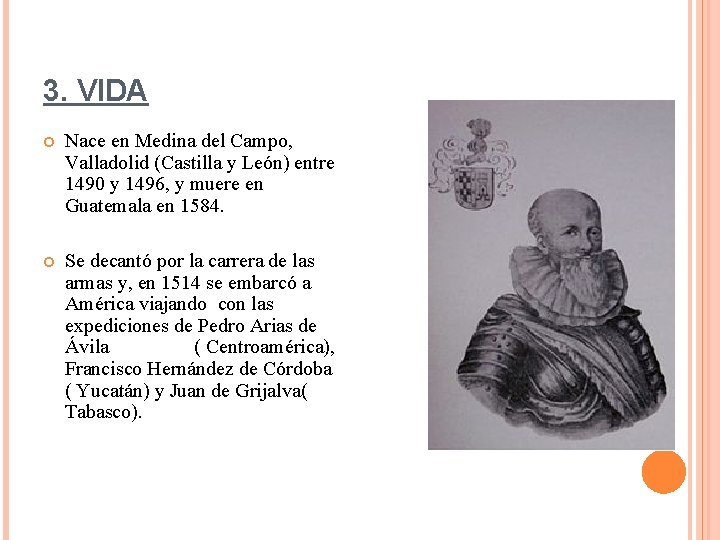 3. VIDA Nace en Medina del Campo, Valladolid (Castilla y León) entre 1490 y