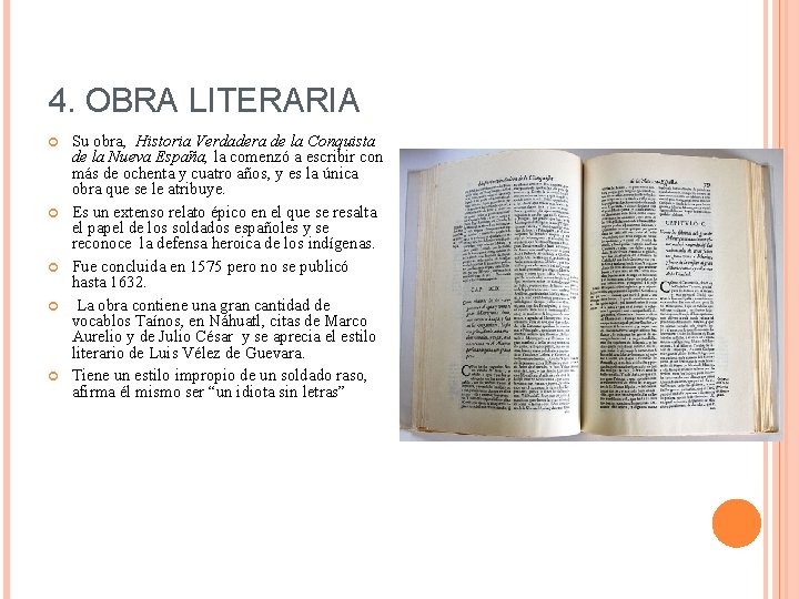 4. OBRA LITERARIA Su obra, Historia Verdadera de la Conquista de la Nueva España,