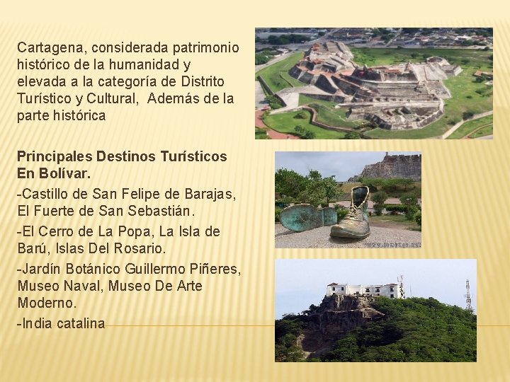 Cartagena, considerada patrimonio histórico de la humanidad y elevada a la categoría de Distrito