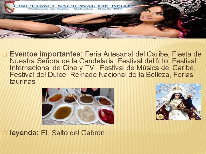 � Eventos importantes: Feria Artesanal del Caribe, Fiesta de Nuestra Señora de la Candelaria,