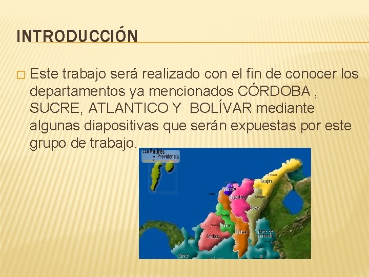 INTRODUCCIÓN � Este trabajo será realizado con el fin de conocer los departamentos ya