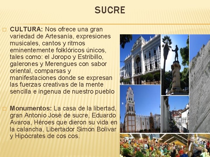 SUCRE � CULTURA: Nos ofrece una gran variedad de Artesanía, expresiones musicales, cantos y