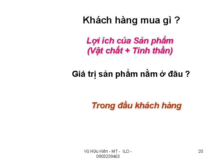 Khách hàng mua gì ? Lợi ích của Sản phẩm (Vật chất + Tinh