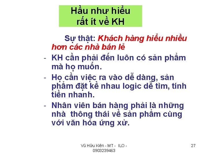 Hầu như hiểu rất ít về KH Sự thật: Khách hàng hiểu nhiều hơn