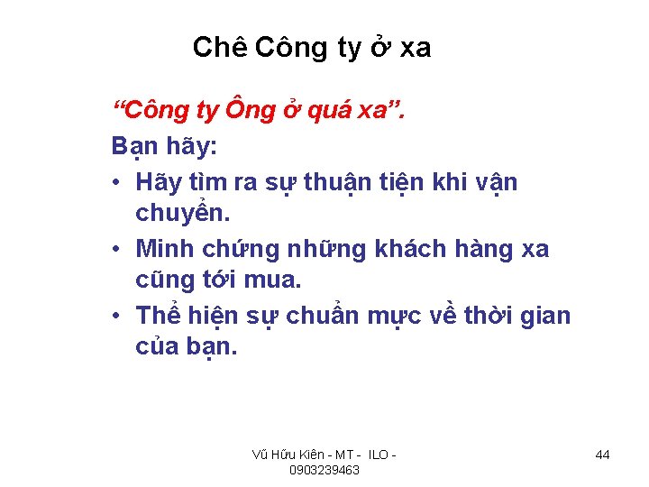 Chê Công ty ở xa “Công ty Ông ở quá xa”. Bạn hãy: •