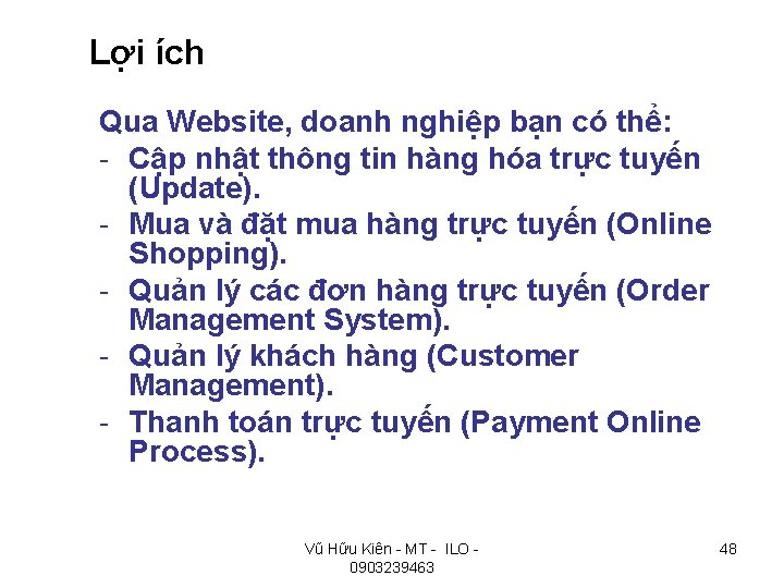 Lợi ích Qua Website, doanh nghiệp bạn có thể: - Cập nhật thông tin