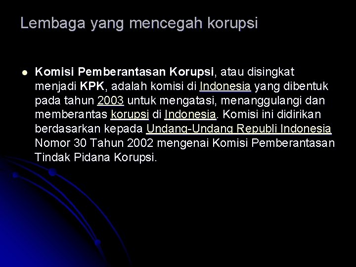 Lembaga yang mencegah korupsi l Komisi Pemberantasan Korupsi, atau disingkat menjadi KPK, adalah komisi