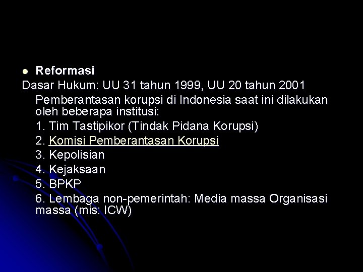 Reformasi Dasar Hukum: UU 31 tahun 1999, UU 20 tahun 2001 Pemberantasan korupsi di