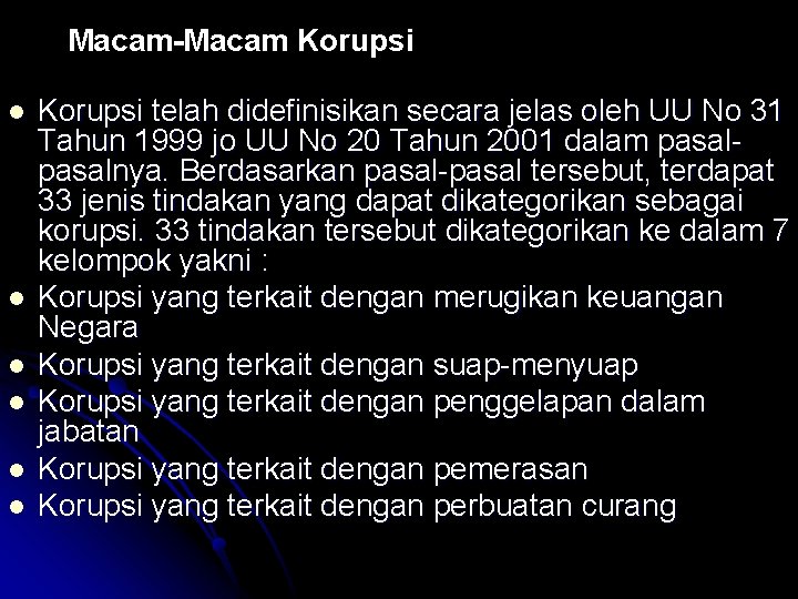 Macam-Macam Korupsi l l l Korupsi telah didefinisikan secara jelas oleh UU No 31