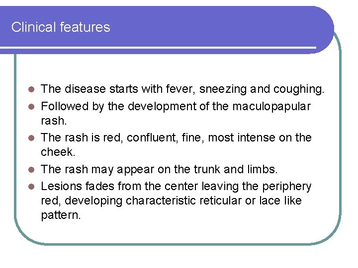 Clinical features l l l The disease starts with fever, sneezing and coughing. Followed Clinical features l l l The disease starts with fever, sneezing and coughing. Followed
