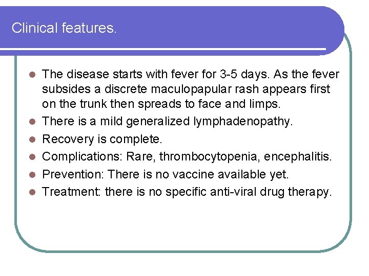 Clinical features. l l l The disease starts with fever for 3 -5 days. Clinical features. l l l The disease starts with fever for 3 -5 days.