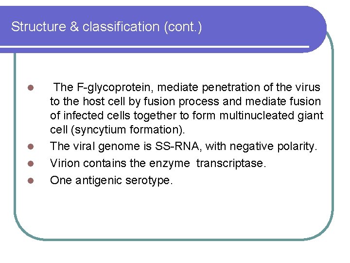 Structure & classification (cont. ) l l The F-glycoprotein, mediate penetration of the virus Structure & classification (cont. ) l l The F-glycoprotein, mediate penetration of the virus