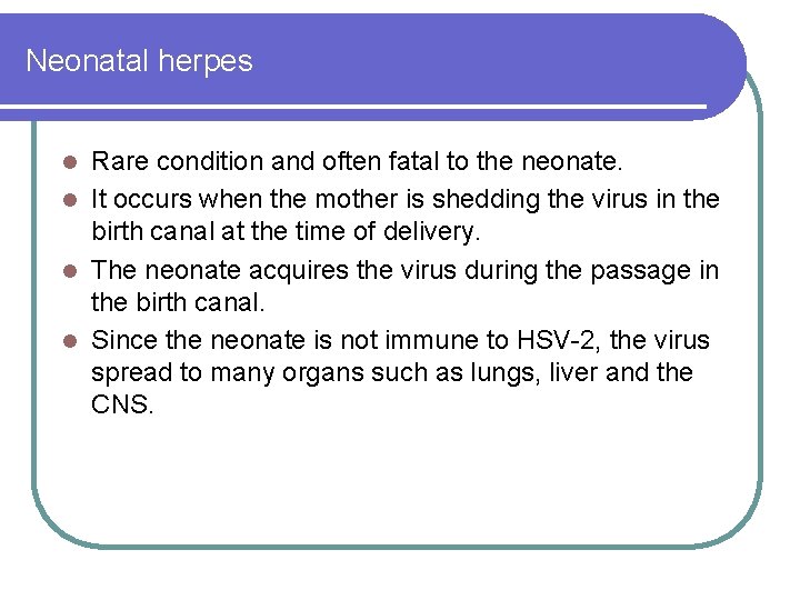 Neonatal herpes Rare condition and often fatal to the neonate. l It occurs when Neonatal herpes Rare condition and often fatal to the neonate. l It occurs when