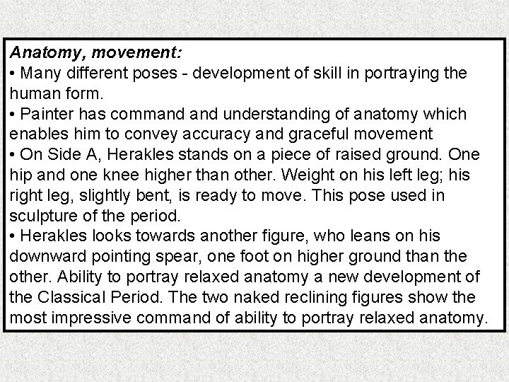 Anatomy, movement: • Many different poses - development of skill in portraying the human