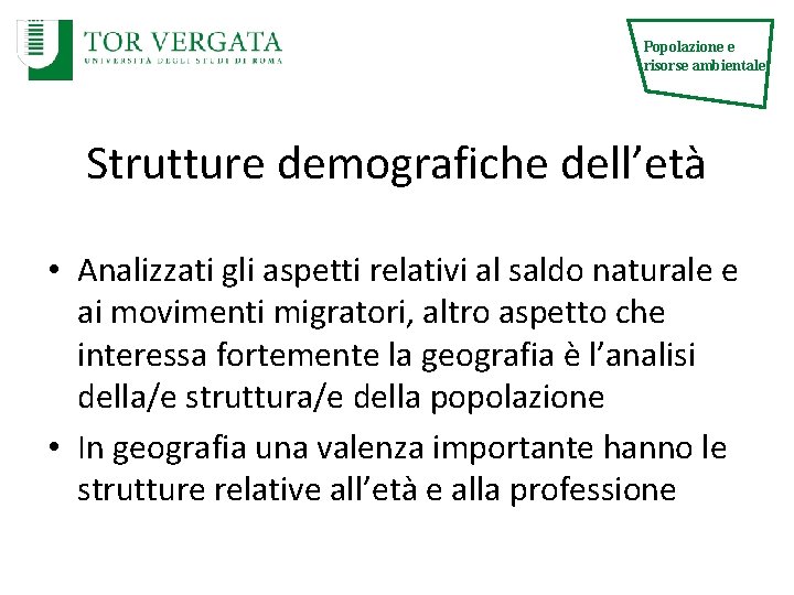 Popolazione e risorse ambientale Strutture demografiche dell’età • Analizzati gli aspetti relativi al saldo