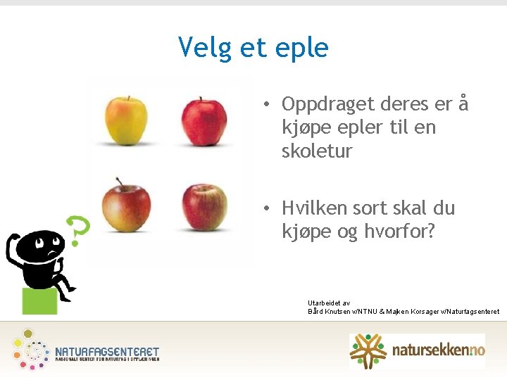 Velg et eple • Oppdraget deres er å kjøpe epler til en skoletur •