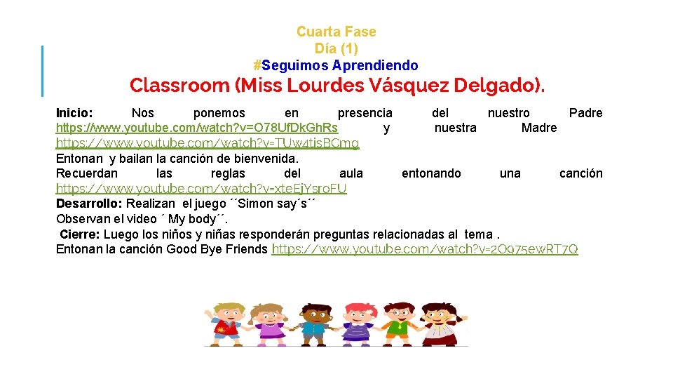 Cuarta Fase Día (1) #Seguimos Aprendiendo Classroom (Miss Lourdes Vásquez Delgado). Inicio: Nos ponemos