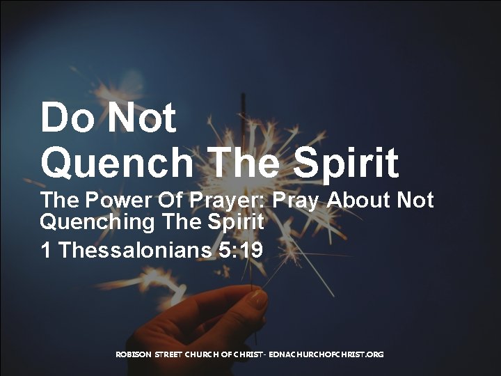 Do Not Quench The Spirit The Power Of Prayer: Pray About Not Quenching The