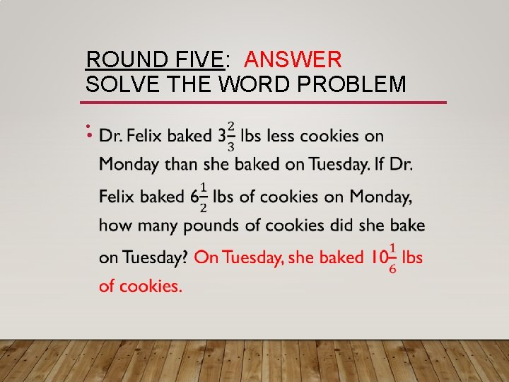 ROUND FIVE: ANSWER SOLVE THE WORD PROBLEM • 