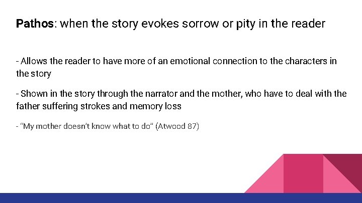 Pathos: when the story evokes sorrow or pity in the reader - Allows the