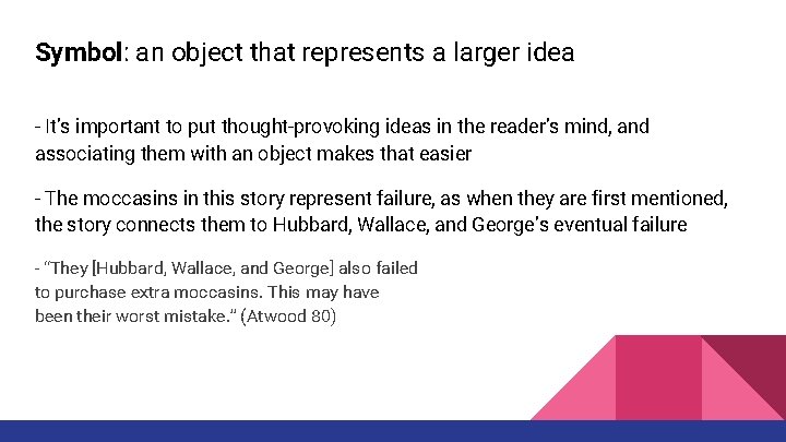 Symbol: an object that represents a larger idea - It’s important to put thought-provoking